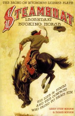 Steamboat: Legendary Bucking Horse by Moulton, Flossie