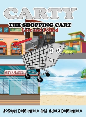 Carty the Shopping Cart: Lost and Found by Demichele, Joseph