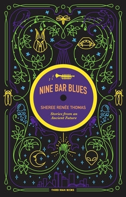 Nine Bar Blues: Stories From An Ancient Future by Thomas, Sheree Ren&#233;e