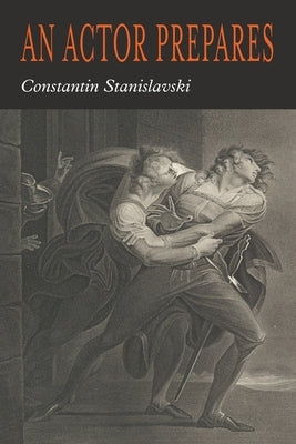 An Actor Prepares by Stanislavsky, Constantin