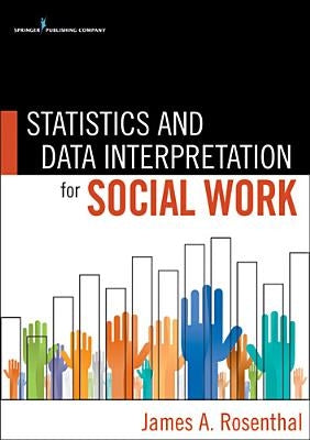 Statistics and Data Interpretation for Social Work by Rosenthal, James