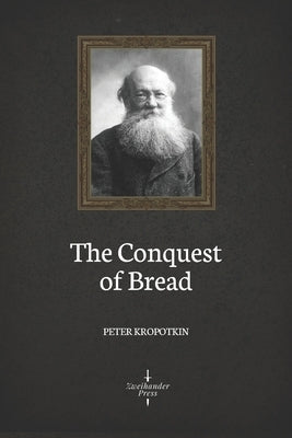 The Conquest of Bread (Illustrated) by Wilson, Charlotte