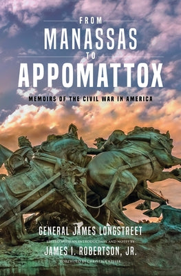 From Manassas to Appomattox: Memoirs of the Civil War in America by Longstreet, James