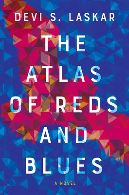 The Atlas of Reds and Blues by Laskar, Devi S.