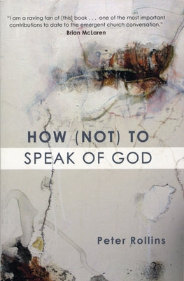 How (Not) to Speak of God by Rollins, Peter