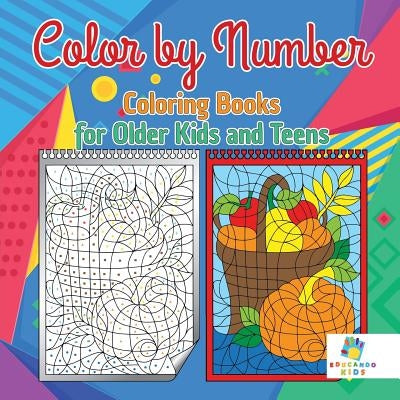 Color by Number Coloring Books for Older Kids and Teens by Educando Kids