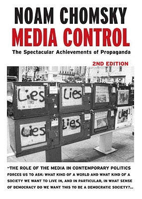 Media Control: The Spectacular Achievements of Propaganda by Chomsky, Noam