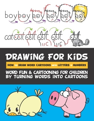 Drawing for Kids How to Draw Word Cartoons with Letters & Numbers: Word Fun & Cartooning for Children by Turning Words into Cartoons by Goldstein, Rachel a.