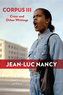 Corpus III: Cruor and Other Writings by Nancy, Jean-Luc