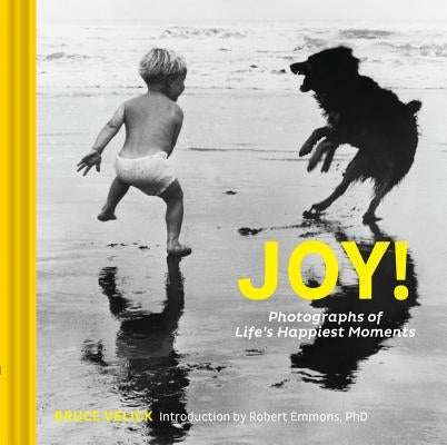 Joy!: Photographs of Life's Happiest Moments (Uplifting Books, Happiness Books, Coffee Table Photo Books) by Velick, Bruce