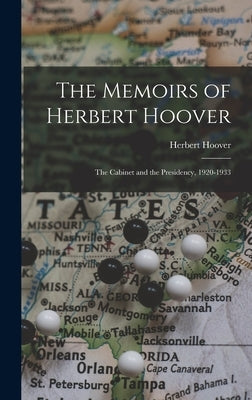The Memoirs of Herbert Hoover: the Cabinet and the Presidency, 1920-1933 by Hoover, Herbert 1874-1964