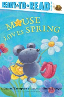 Mouse Loves Spring: Ready-To-Read Pre-Level 1 by Thompson, Lauren