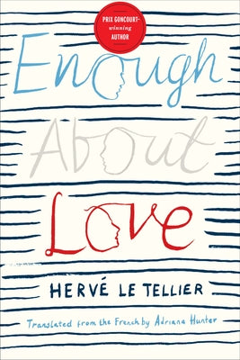 Enough About Love: A Novel by the Bestselling Author of The Anomaly by Le Tellier, Herv&#233;