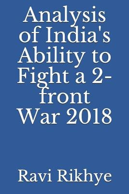 Analysis of India's Ability to Fight a 2-Front War 2018 by Rikhye, Ravi