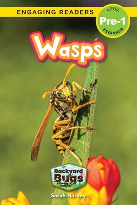 Wasps: Backyard Bugs and Creepy-Crawlies (Engaging Readers, Level Pre-1) by Harvey, Sarah