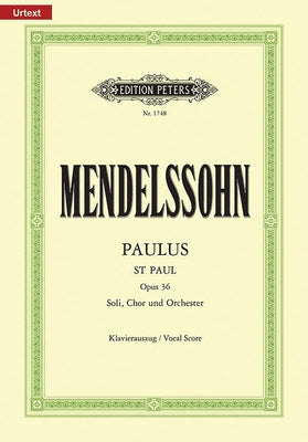 St. Paul (Paulus) Op. 36 (Vocal Score): For Satbb Soli, Choir and Orchestra (Ger/Eng) by Mendelssohn, Felix