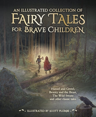 An Illustrated Collection of Fairy Tales for Brave Children by Grimm, Jacob And Wilhelm