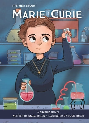It's Her Story Marie Curie: A Graphic Novel by Kallen, Kaara
