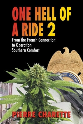 One Hell of a Ride II: From the French Connection to Operation Southern Comfort by Charette, Pierre A.