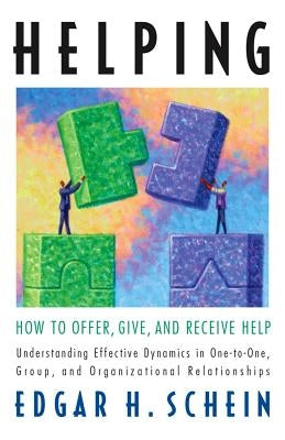 Helping: How to Offer, Give, and Receive Help by Schein, Edgar H.