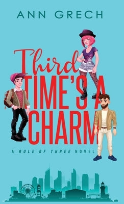 Third Time's A Charm: An MMF Bisexual Ménage Romance Novel by Grech, Ann