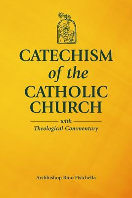 Catechism of the Catholic Church with Theological Commentary by Archbishop Rino Fisichella