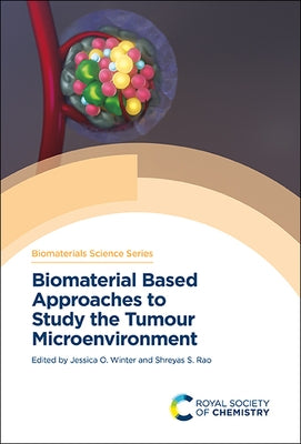 Biomaterial Based Approaches to Study the Tumour Microenvironment by Winter, Jessica O.