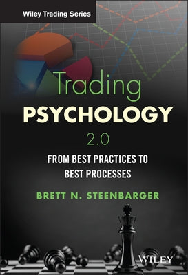 Trading Psychology 2.0: From Best Practices to Best Processes by Steenbarger, Brett N.