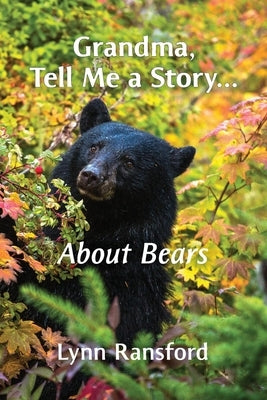 Grandma, Tell Me a Story...About Bears by Ransford, Lynn