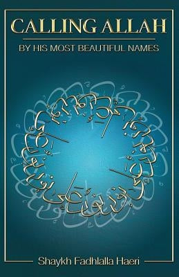 Calling Allah By His Most Beautiful Names by Haeri, Shaykh Fadhlalla