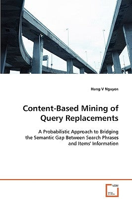 Content-Based Mining of Query Replacements by Nguyen, Hung V.