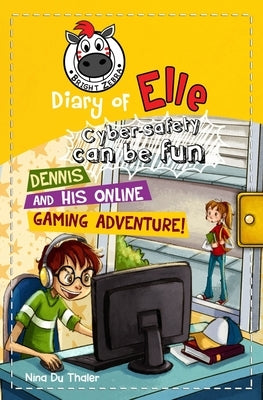 Dennis and his Online Gaming Adventure!: Cyber safety can be fun [Internet safety for kids] by Newton, Helena