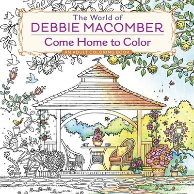The World of Debbie Macomber: Come Home to Color: An Adult Coloring Book by Macomber, Debbie