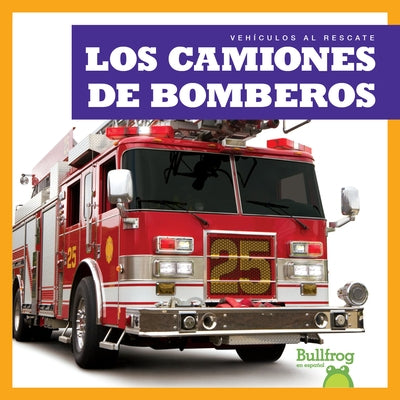 Los Camiones de Bomberos (Fire Trucks) by Harris, Bizzy