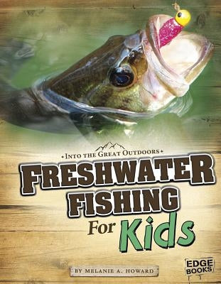 Freshwater Fishing for Kids by Howard, Melanie A.