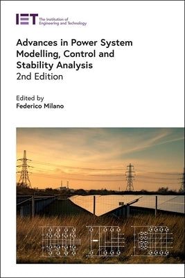 Advances in Power System Modelling, Control and Stability Analysis by Milano, Federico