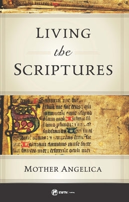 Living the Scriptures by Mother Angelica