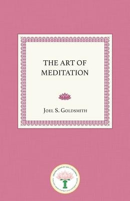The Art of Meditation by Goldsmith, Joel S.