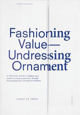 Fashioning Value - Undressing Ornament by De Vries, Femke