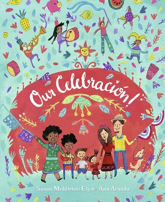 Our Celebración! by Elya, Susan Middleton