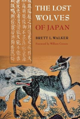 The Lost Wolves of Japan by Walker, Brett L.