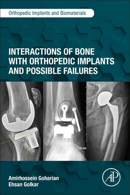 Interactions of Bone with Orthopedic Implants and Possible Failures by Goharian, Amirhossein