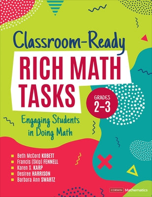 Classroom-Ready Rich Math Tasks, Grades 2-3: Engaging Students in Doing Math by Kobett, Beth McCord