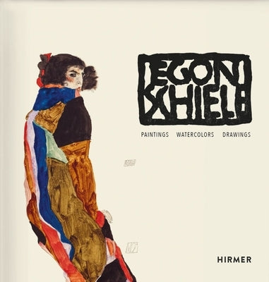 Egon Schiele. Catalogue Raisonné: Paintings, Watercolours, Drawings by Leopold, Rudolf
