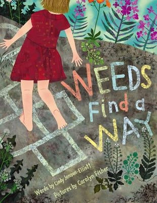 Weeds Find a Way by Jenson-Elliott, Cindy