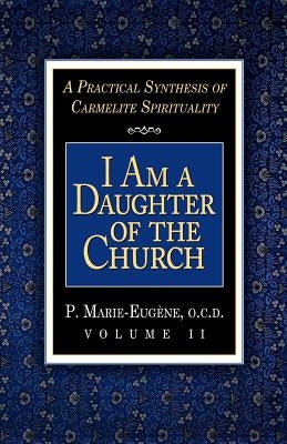 I Am a Daughter of the Church by Marie-Eugene, P.