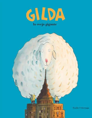 Gilda, la Oveja Gigante = Gilda the Giant Sheep by Urberuaga, Emilio