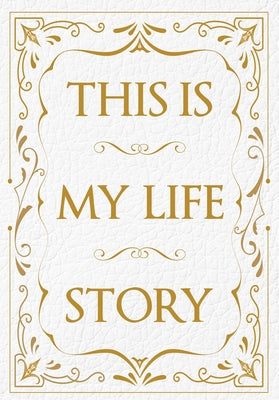 This Is My Life Story: The Easy Autobiography for Everyone by Potter, Patrick