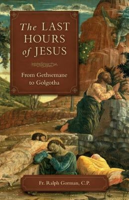 Last Hours of Jesus by Gorman, Ralph