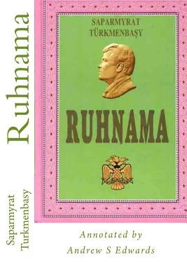 Ruhnama: The Book of the Soul (Annotated Version) by Edwards, Andrew S.